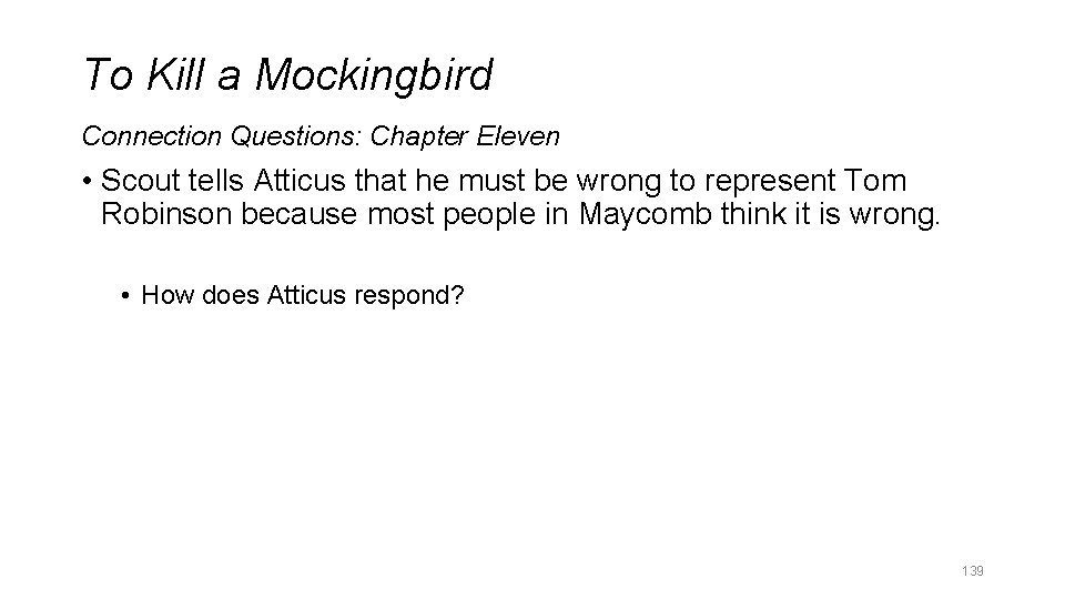 To Kill a Mockingbird Connection Questions: Chapter Eleven • Scout tells Atticus that he
