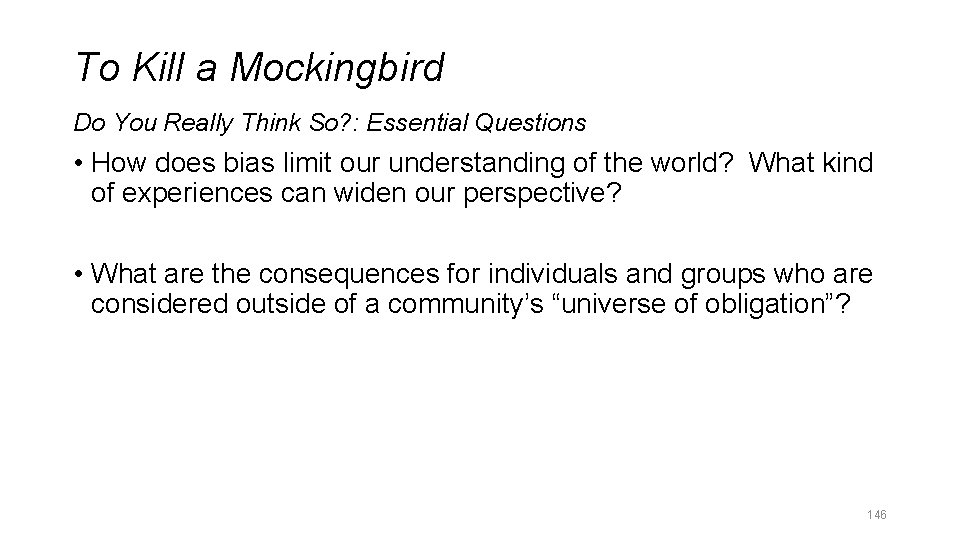To Kill a Mockingbird Do You Really Think So? : Essential Questions • How