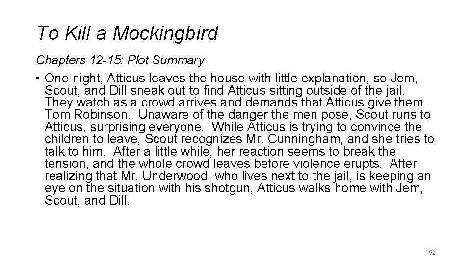 To Kill a Mockingbird Chapters 12 -15: Plot Summary • One night, Atticus leaves