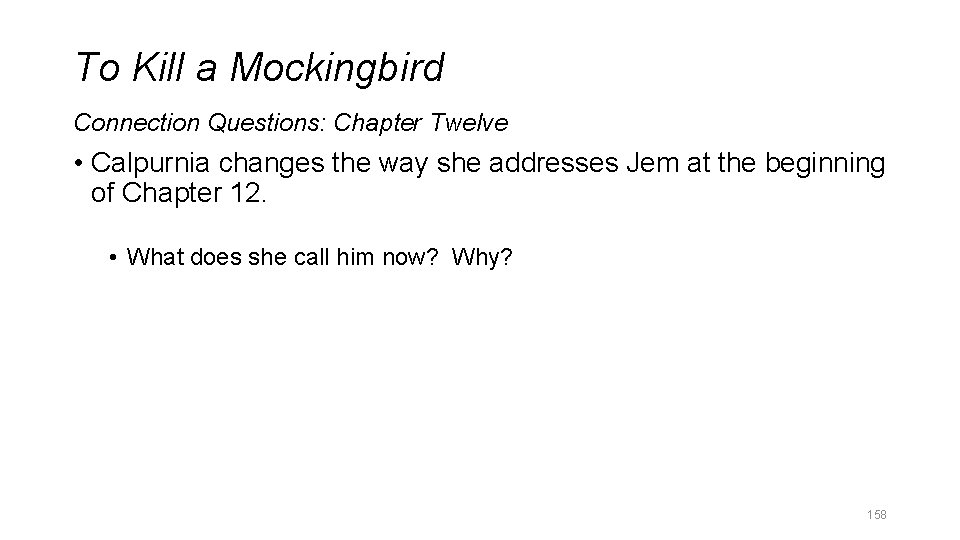 To Kill a Mockingbird Connection Questions: Chapter Twelve • Calpurnia changes the way she