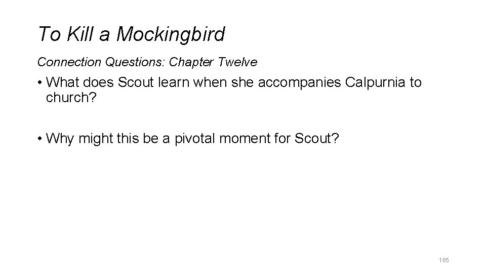 To Kill a Mockingbird Connection Questions: Chapter Twelve • What does Scout learn when