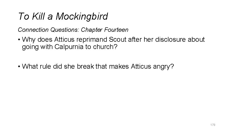 To Kill a Mockingbird Connection Questions: Chapter Fourteen • Why does Atticus reprimand Scout