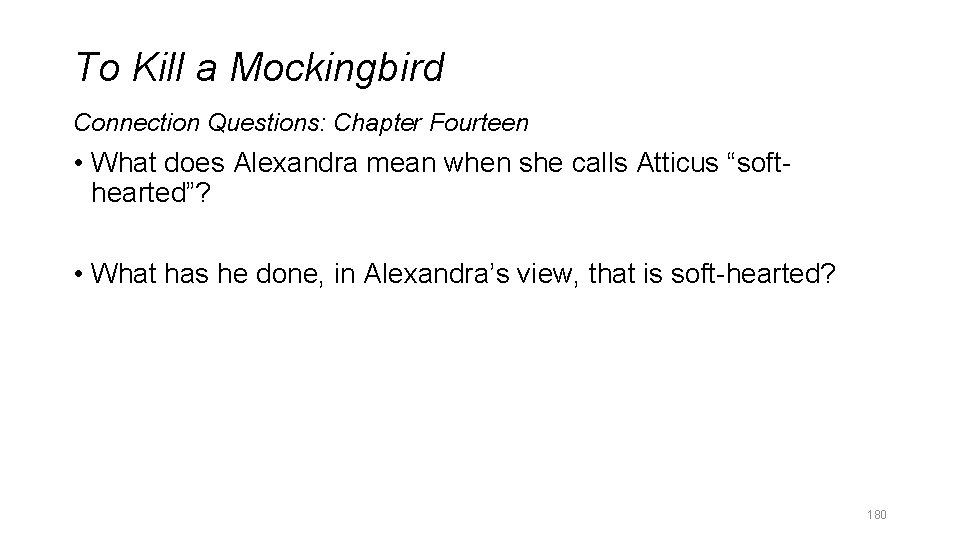 To Kill a Mockingbird Connection Questions: Chapter Fourteen • What does Alexandra mean when