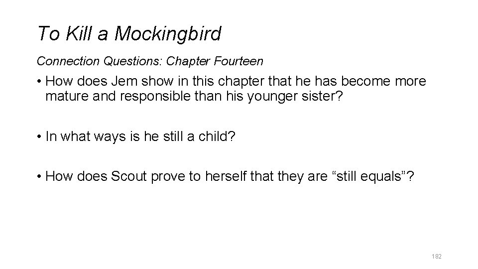 To Kill a Mockingbird Connection Questions: Chapter Fourteen • How does Jem show in