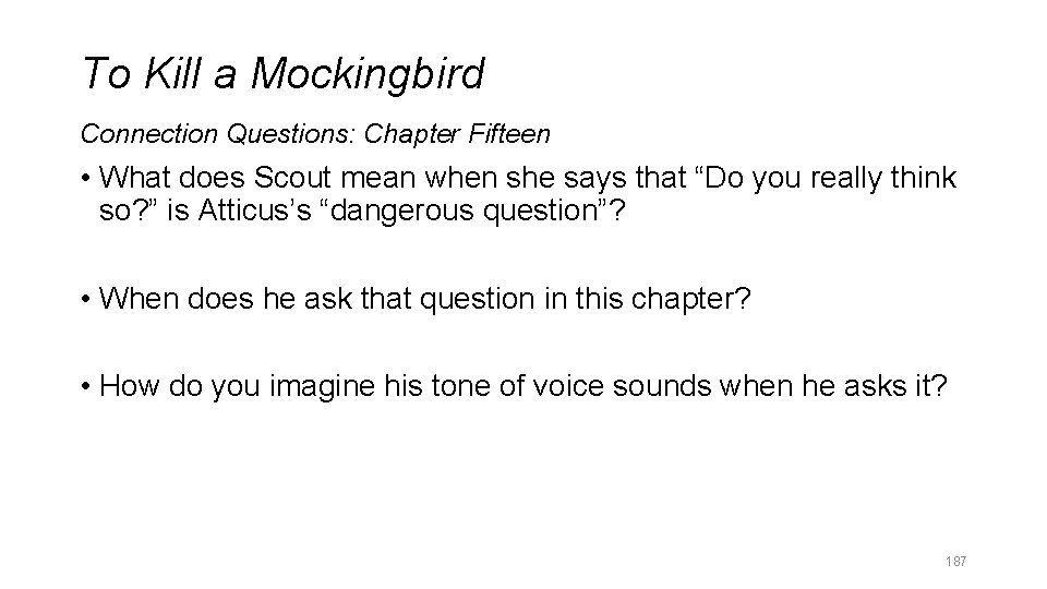 To Kill a Mockingbird Connection Questions: Chapter Fifteen • What does Scout mean when