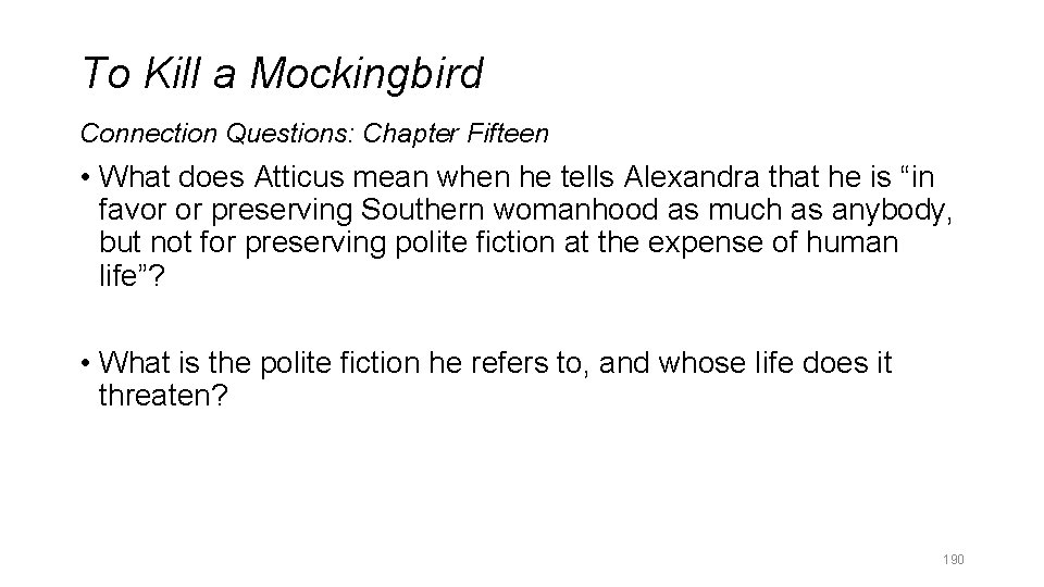 To Kill a Mockingbird Connection Questions: Chapter Fifteen • What does Atticus mean when