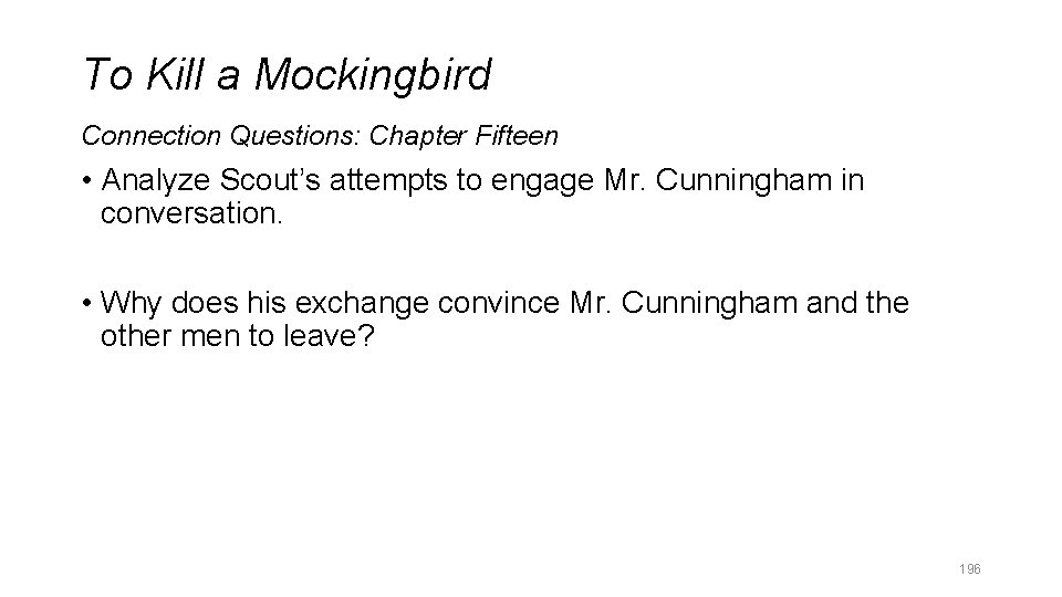 To Kill a Mockingbird Connection Questions: Chapter Fifteen • Analyze Scout’s attempts to engage