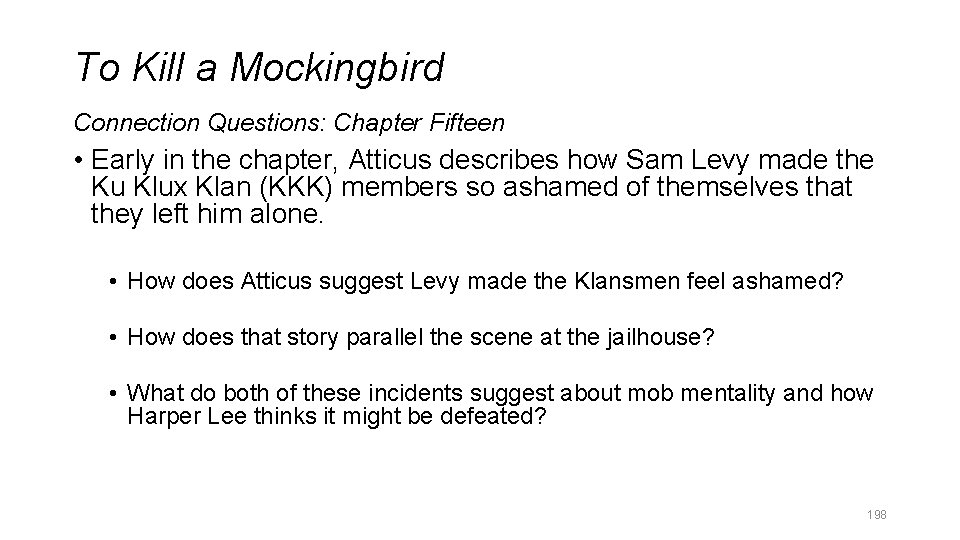 To Kill a Mockingbird Connection Questions: Chapter Fifteen • Early in the chapter, Atticus