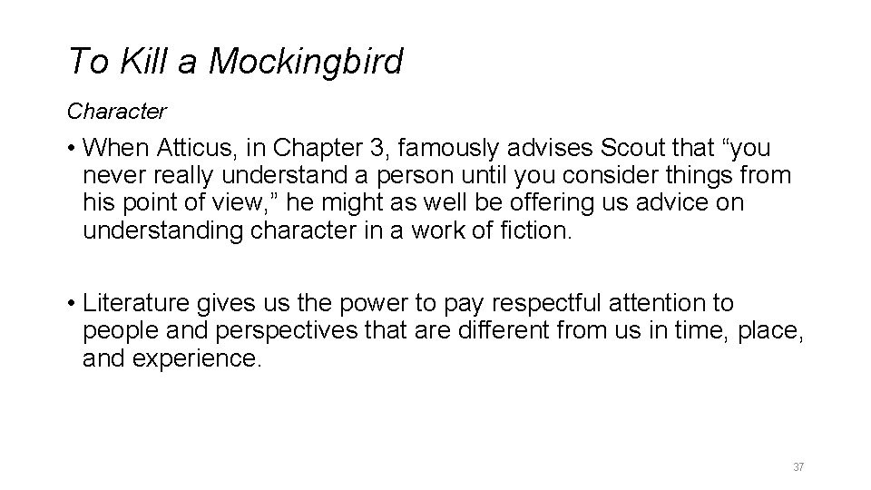 To Kill a Mockingbird Character • When Atticus, in Chapter 3, famously advises Scout