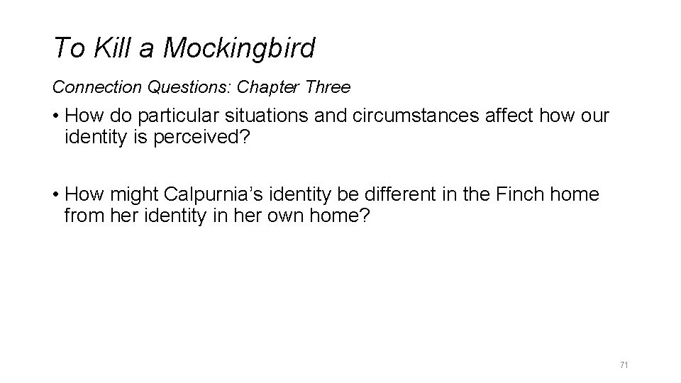 To Kill a Mockingbird Connection Questions: Chapter Three • How do particular situations and