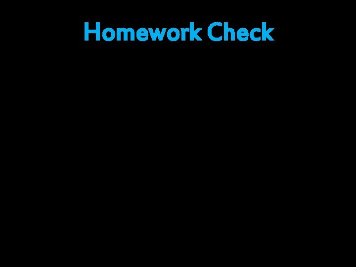 Homework Check 