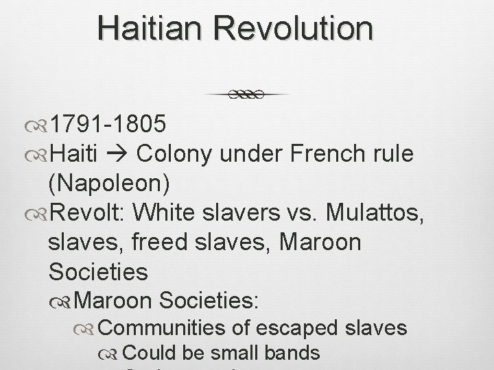Haitian Revolution 1791 -1805 Haiti Colony under French rule (Napoleon) Revolt: White slavers vs.