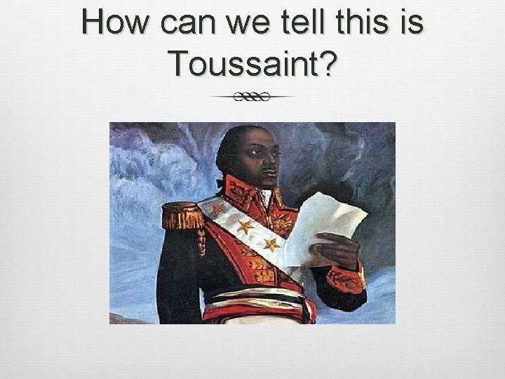 How can we tell this is Toussaint? 