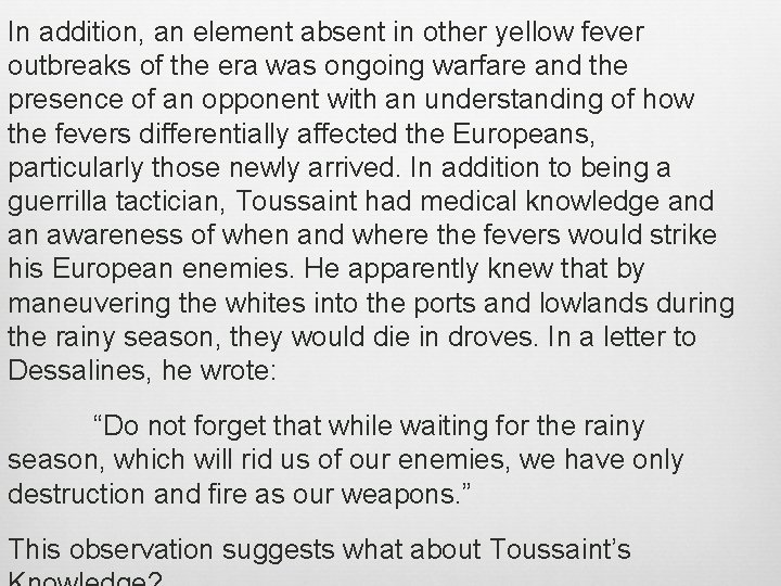 In addition, an element absent in other yellow fever outbreaks of the era was