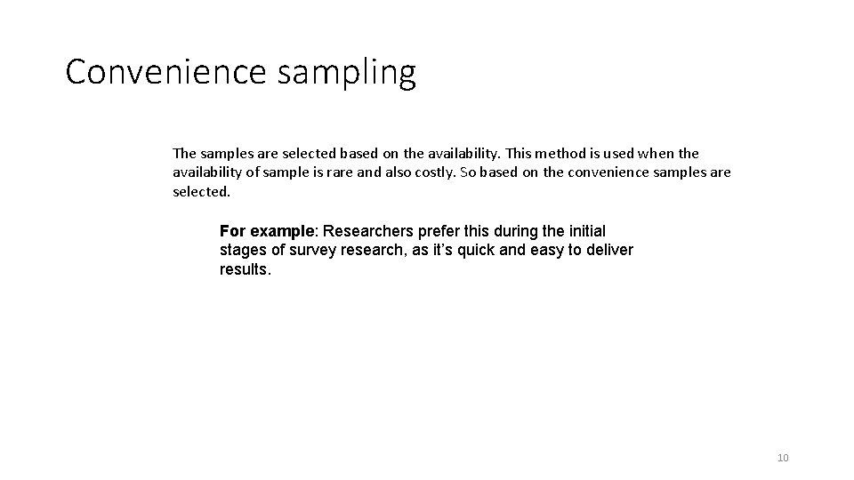 Convenience sampling The samples are selected based on the availability. This method is used Convenience sampling The samples are selected based on the availability. This method is used