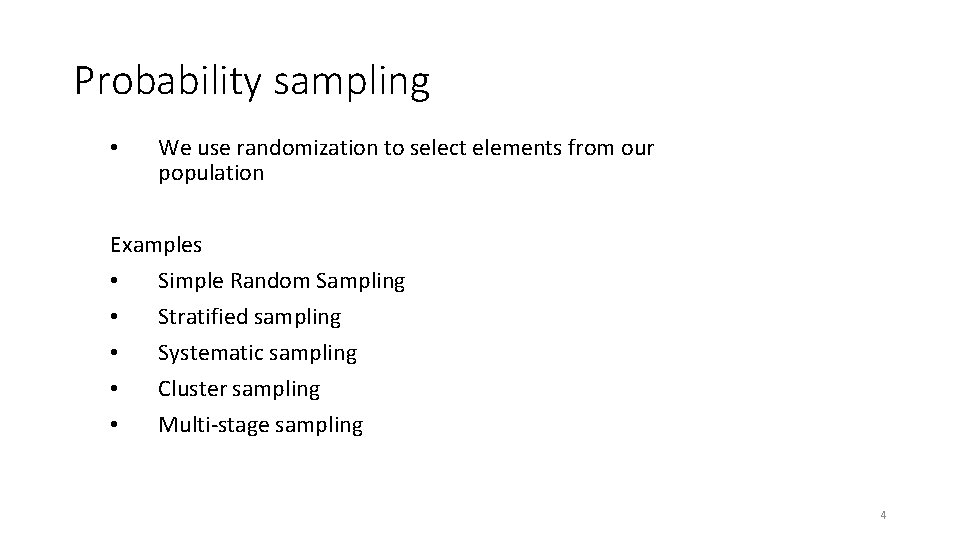 Probability sampling • We use randomization to select elements from our population Examples • Probability sampling • We use randomization to select elements from our population Examples •