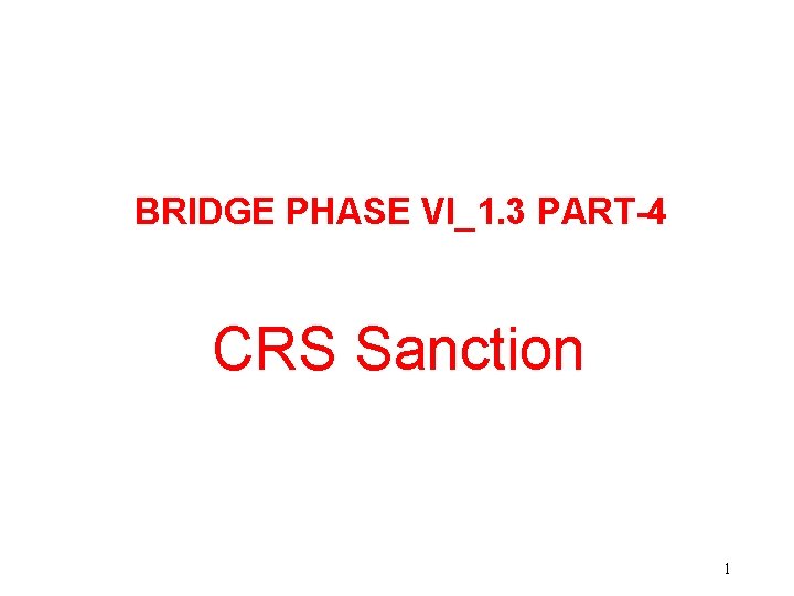 BRIDGE PHASE VI_1. 3 PART-4 CRS Sanction 1 