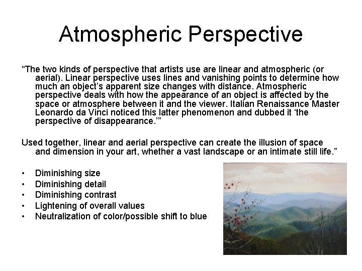 Atmospheric Perspective “The two kinds of perspective that artists use are linear and atmospheric