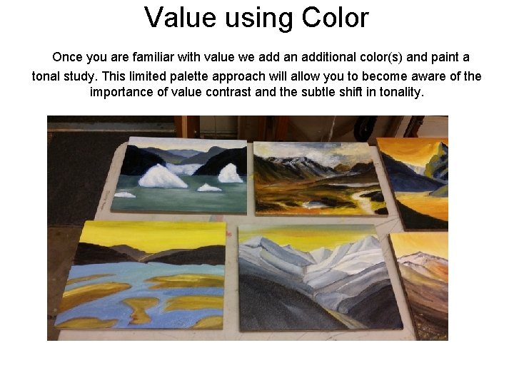 Value using Color Once you are familiar with value we add an additional color(s)
