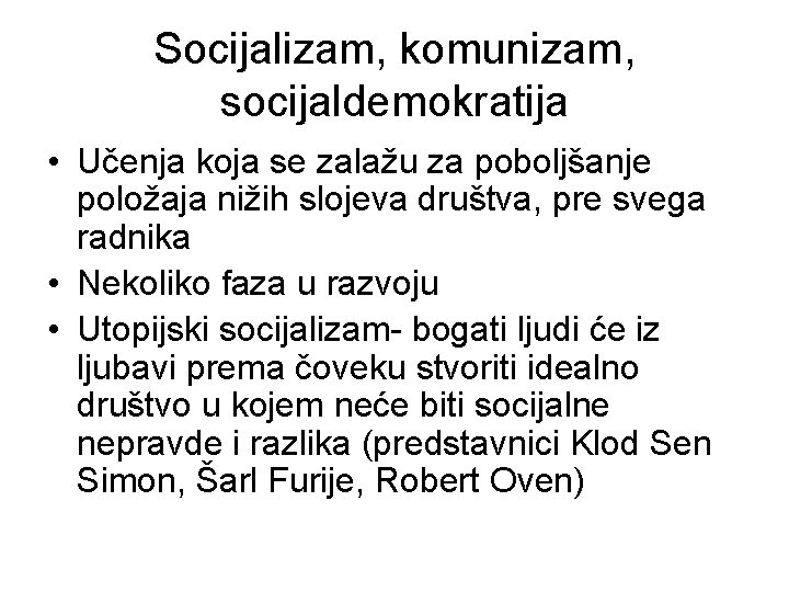 Socijalizam, komunizam, socijaldemokratija • Učenja koja se zalažu za poboljšanje položaja nižih slojeva društva, Socijalizam, komunizam, socijaldemokratija • Učenja koja se zalažu za poboljšanje položaja nižih slojeva društva,