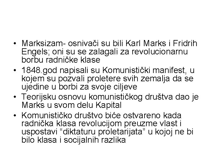• Marksizam- osnivači su bili Karl Marks i Fridrih Engels; oni su se • Marksizam- osnivači su bili Karl Marks i Fridrih Engels; oni su se
