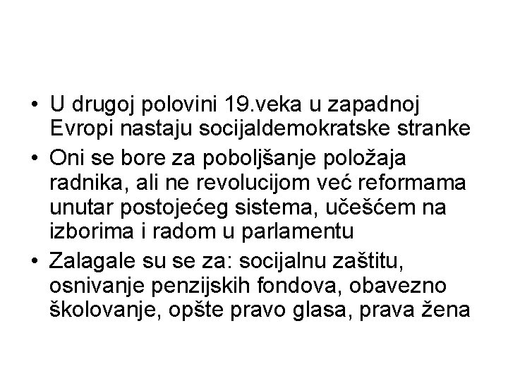 • U drugoj polovini 19. veka u zapadnoj Evropi nastaju socijaldemokratske stranke • • U drugoj polovini 19. veka u zapadnoj Evropi nastaju socijaldemokratske stranke •