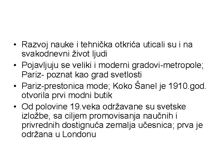• Razvoj nauke i tehnička otkrića uticali su i na svakodnevni život ljudi • Razvoj nauke i tehnička otkrića uticali su i na svakodnevni život ljudi