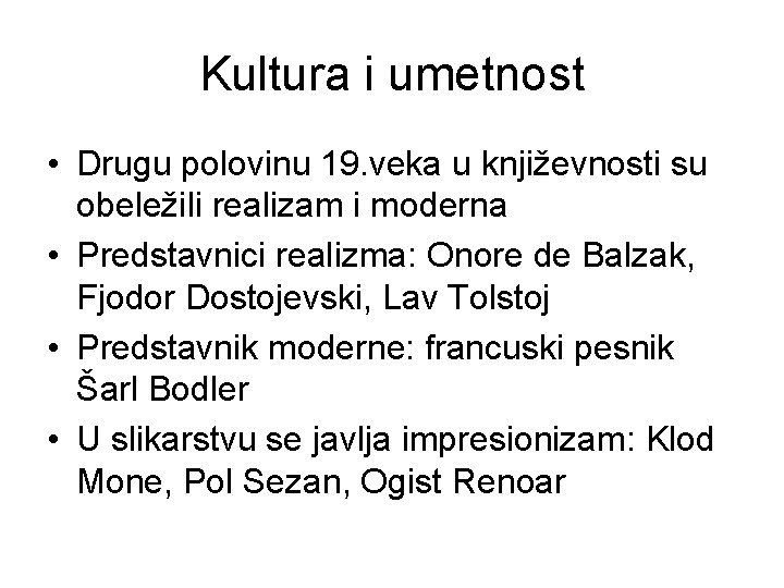 Kultura i umetnost • Drugu polovinu 19. veka u književnosti su obeležili realizam i Kultura i umetnost • Drugu polovinu 19. veka u književnosti su obeležili realizam i