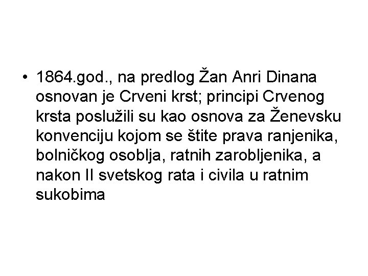 • 1864. god. , na predlog Žan Anri Dinana osnovan je Crveni krst; • 1864. god. , na predlog Žan Anri Dinana osnovan je Crveni krst;
