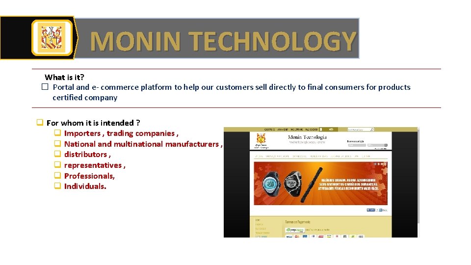 MONIN TECHNOLOGY What is it? � Portal and e- commerce platform to help our