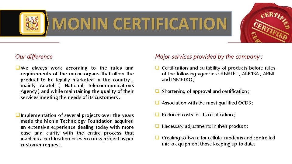 MONIN CERTIFICATION Our difference Major services provided by the company : q We always