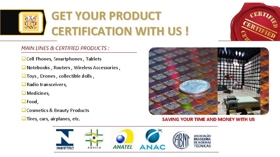 GET YOUR PRODUCT CERTIFICATION WITH US ! MAIN LINES & CERTIFIED PRODUCTS : q