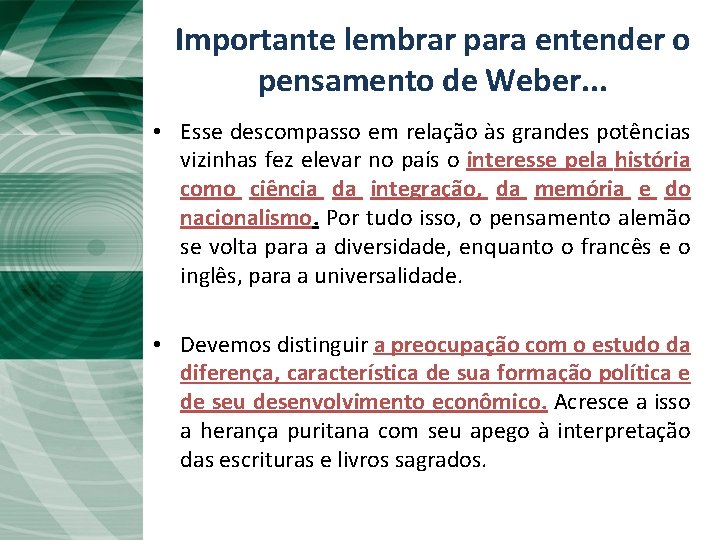 Importante lembrar para entender o pensamento de Weber. . . • A “Unificação Tardia”