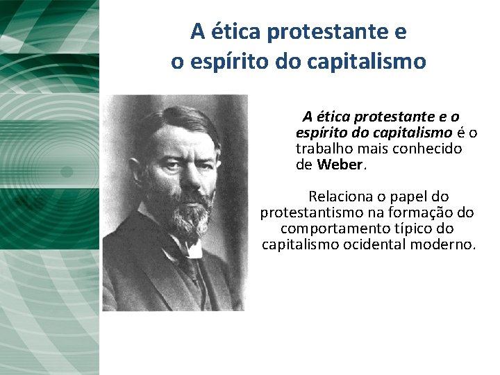 A ética protestante e o espírito do capitalismo é o trabalho mais conhecido de