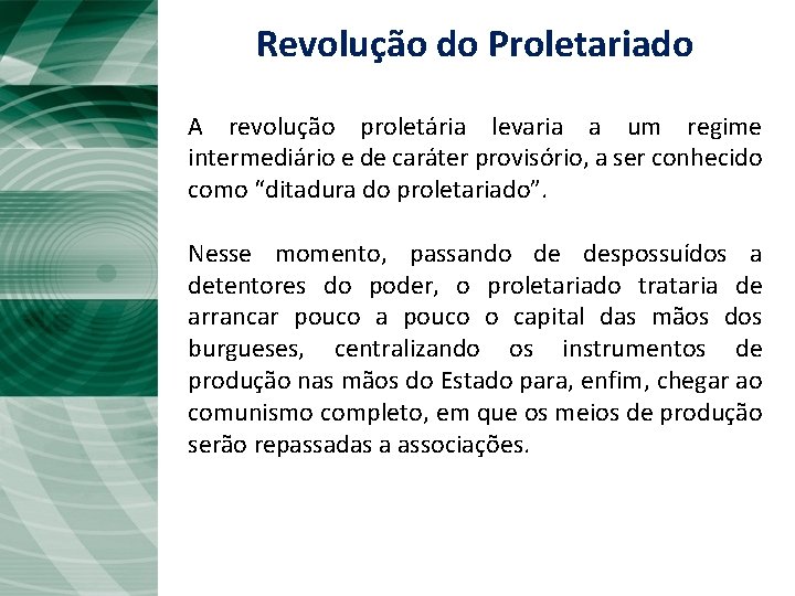 Revolução do Proletariado A revolução proletária levaria a um regime intermediário e de caráter