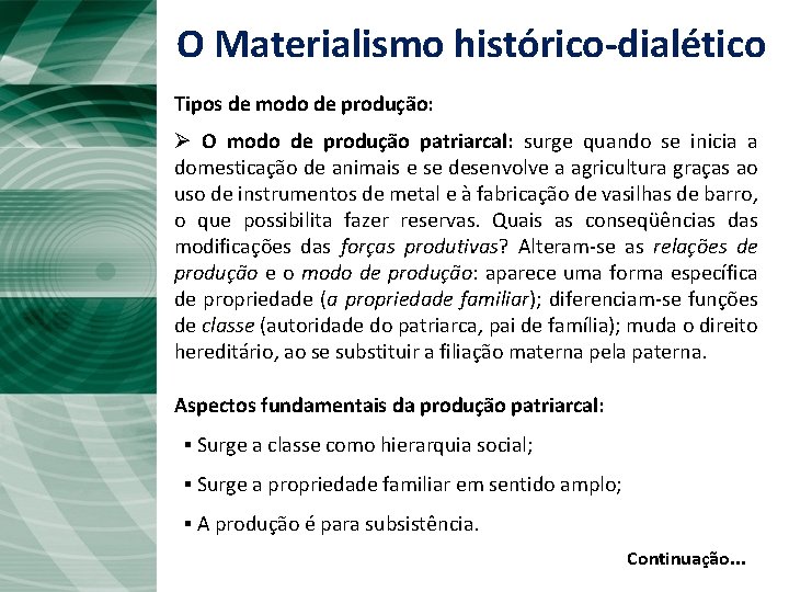 O Materialismo histórico-dialético Tipos de modo de produção: Ø O modo de produção patriarcal: