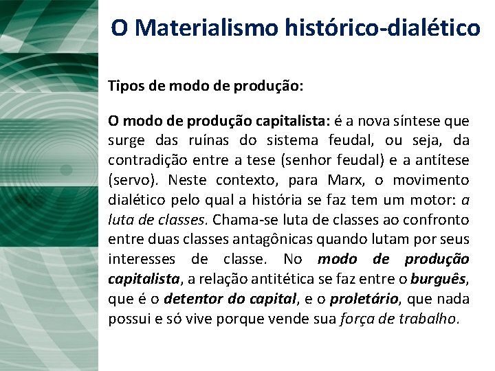 O Materialismo histórico-dialético Tipos de modo de produção: O modo de produção capitalista: é