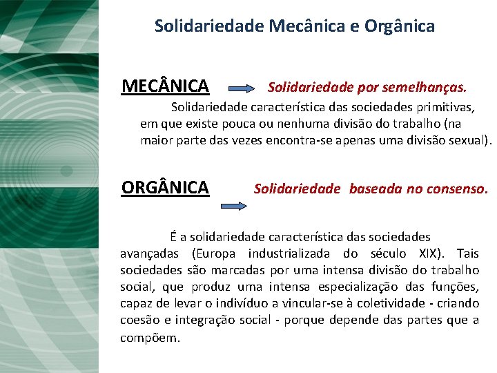 Solidariedade Mecânica e Orgânica MEC NICA Solidariedade por semelhanças. Solidariedade característica das sociedades primitivas,