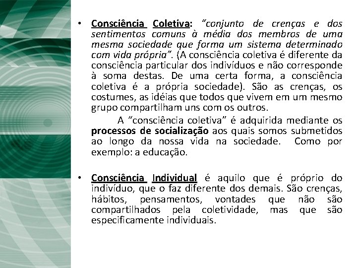  • Consciência Coletiva: “conjunto de crenças e dos sentimentos comuns à média dos