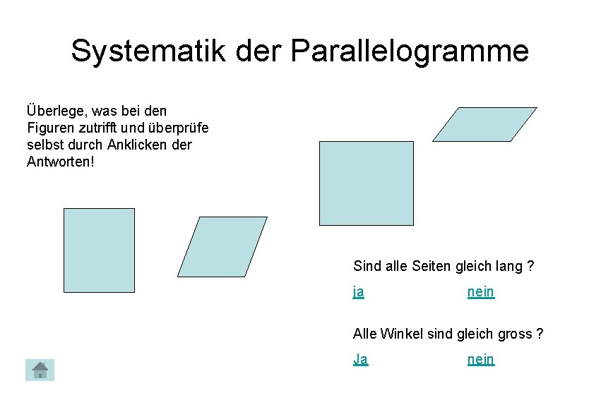 Systematik der Parallelogramme Überlege, was bei den Figuren zutrifft und überprüfe selbst durch Anklicken