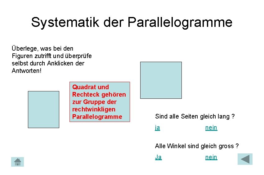 Systematik der Parallelogramme Überlege, was bei den Figuren zutrifft und überprüfe selbst durch Anklicken