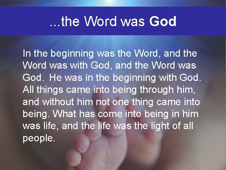 . . . the Word was God In the beginning was the Word, and