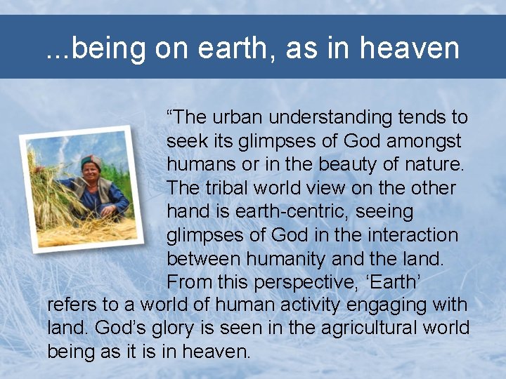 . . . being on earth, as in heaven “The urban understanding tends to