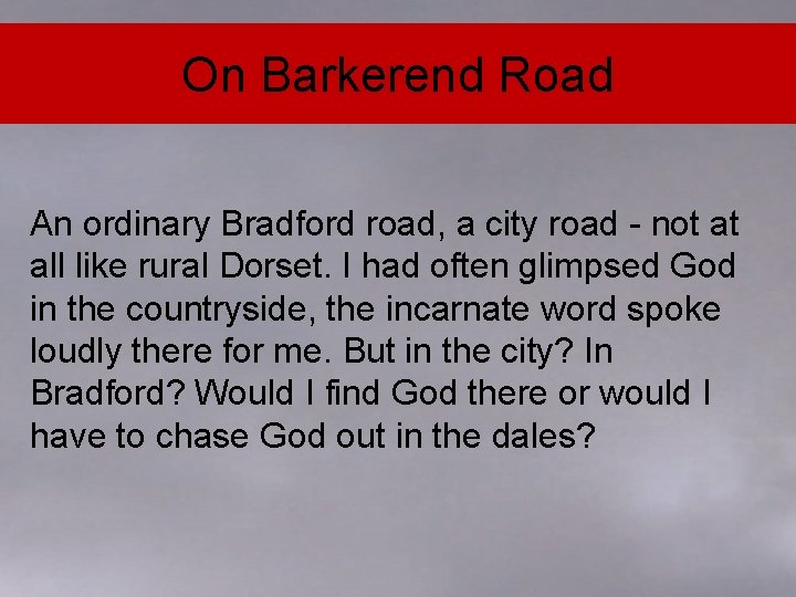 On Barkerend Road An ordinary Bradford road, a city road - not at all