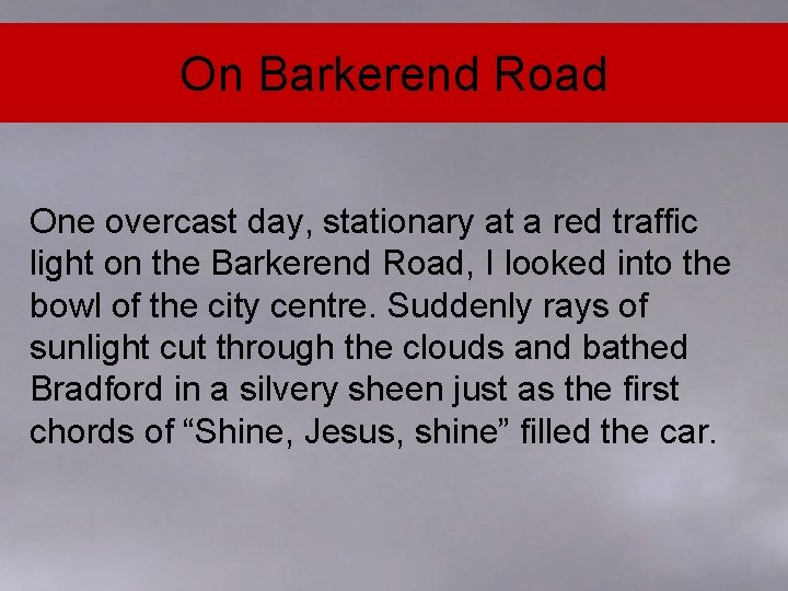 On Barkerend Road One overcast day, stationary at a red traffic light on the