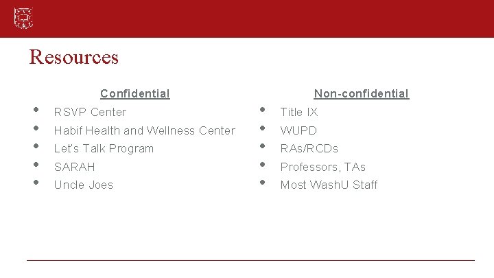 Resources • • • Confidential RSVP Center Habif Health and Wellness Center Let’s Talk