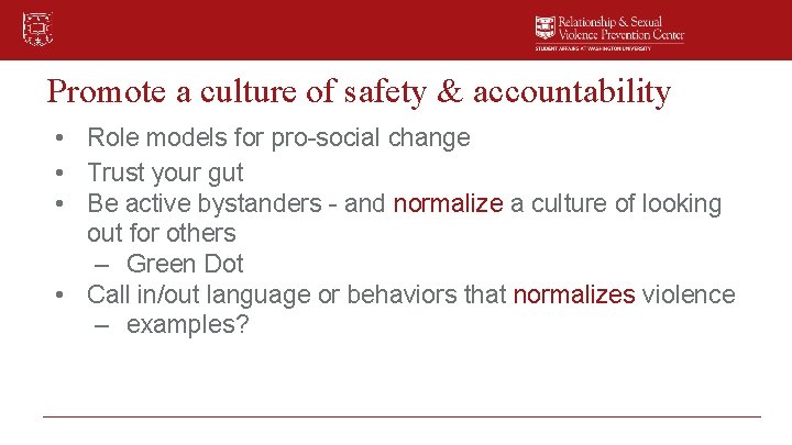 Promote a culture of safety & accountability • Role models for pro-social change •