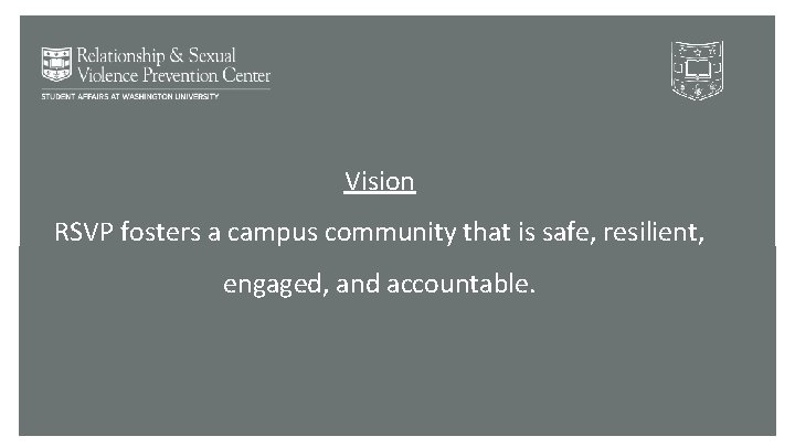 Vision RSVP fosters a campus community that is safe, resilient, engaged, and accountable. 