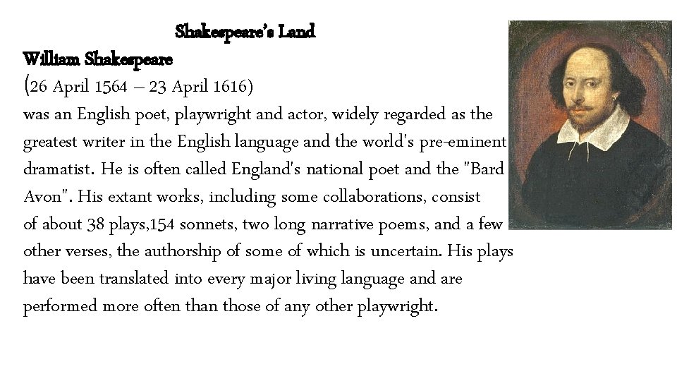 Shakespeare’s Land William Shakespeare (26 April 1564 – 23 April 1616) was an English