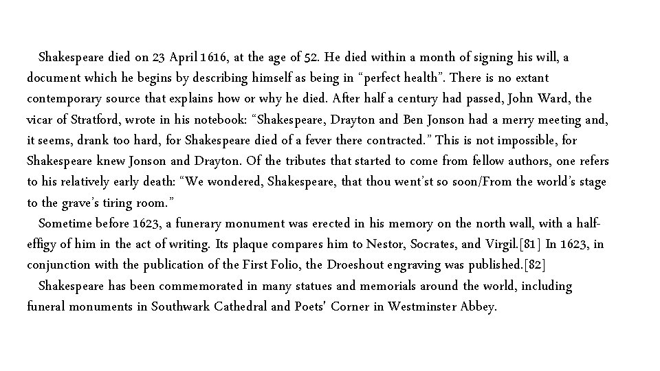 Shakespeare died on 23 April 1616, at the age of 52. He died within